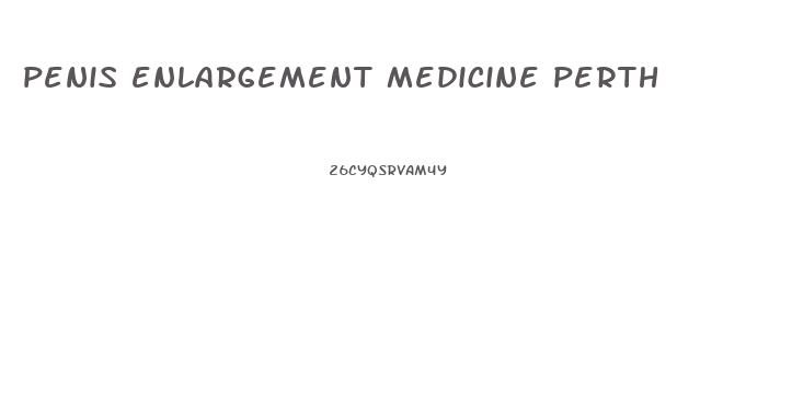 penis enlargement medicine perth