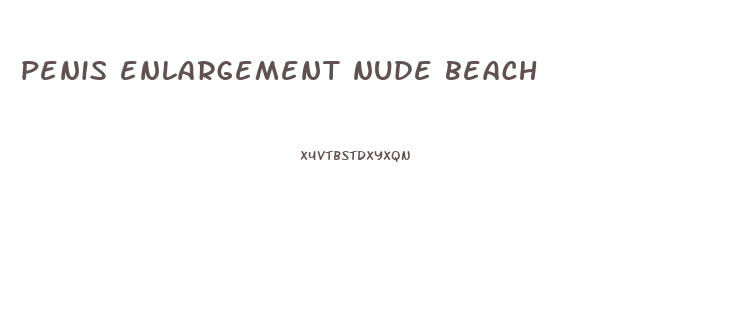 penis enlargement nude beach