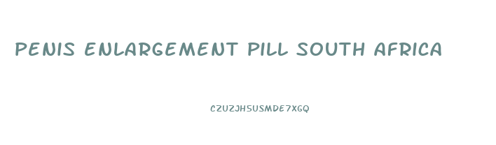 penis enlargement pill south africa