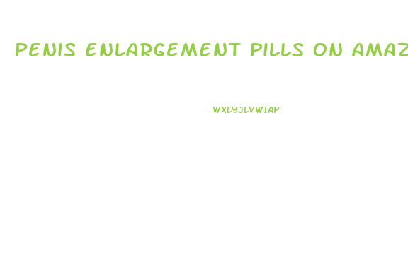 penis enlargement pills on amazon