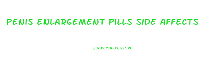 penis enlargement pills side affects