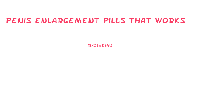 penis enlargement pills that works