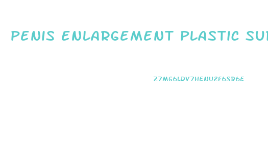 penis enlargement plastic surgery price