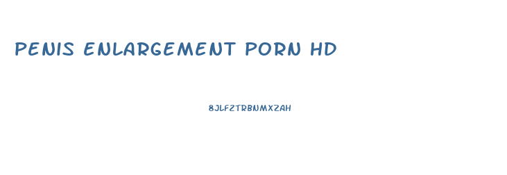 penis enlargement porn hd