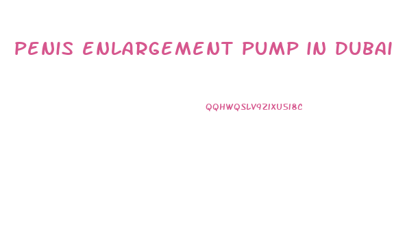 penis enlargement pump in dubai