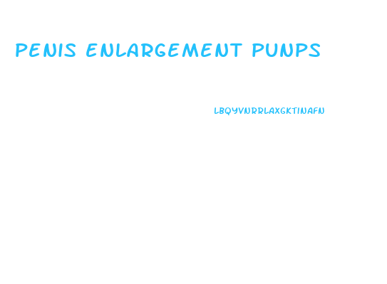 penis enlargement punps