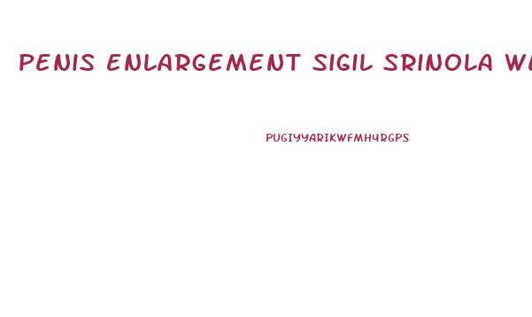 penis enlargement sigil srinola wempyg