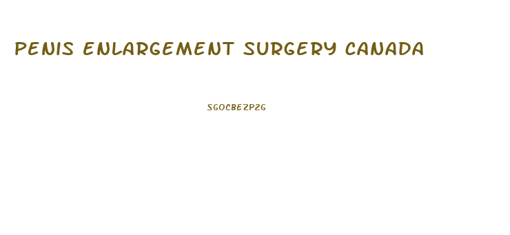 penis enlargement surgery canada