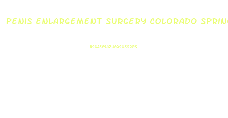 penis enlargement surgery colorado springs