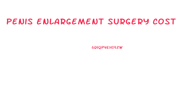 penis enlargement surgery cost before and after