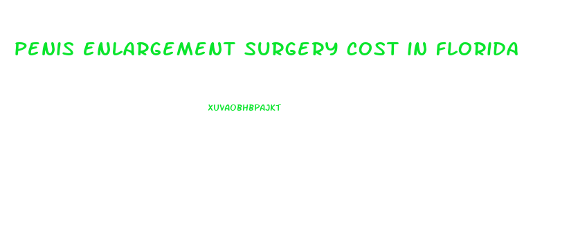 penis enlargement surgery cost in florida