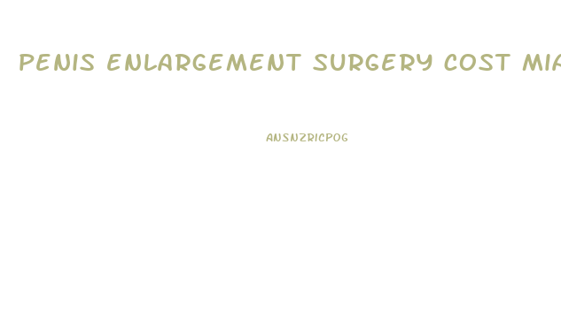 penis enlargement surgery cost miami