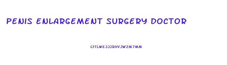 penis enlargement surgery doctor