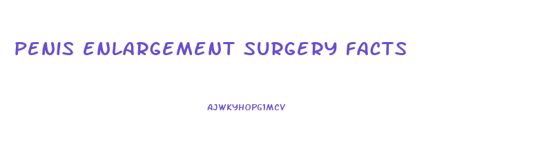 penis enlargement surgery facts