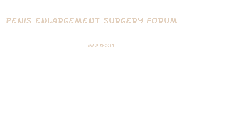 penis enlargement surgery forum