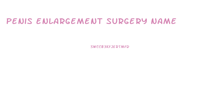 penis enlargement surgery name