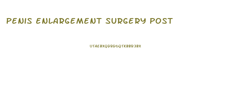 penis enlargement surgery post