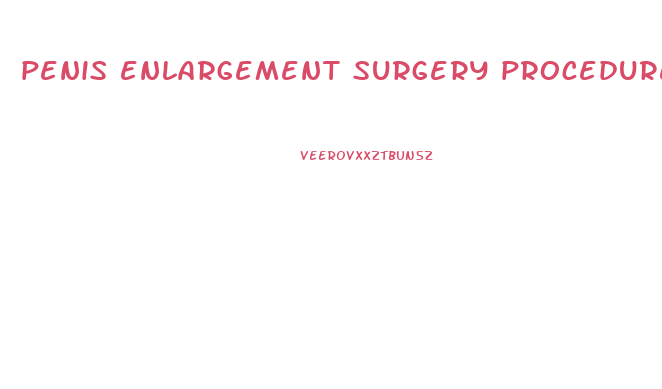 penis enlargement surgery procedure