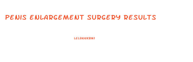 penis enlargement surgery results