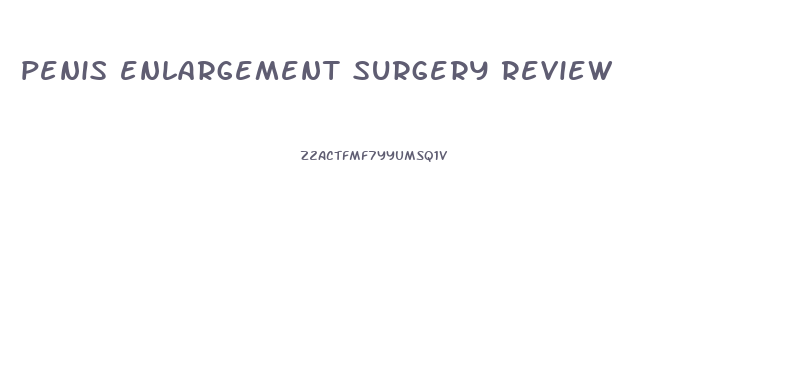 penis enlargement surgery review