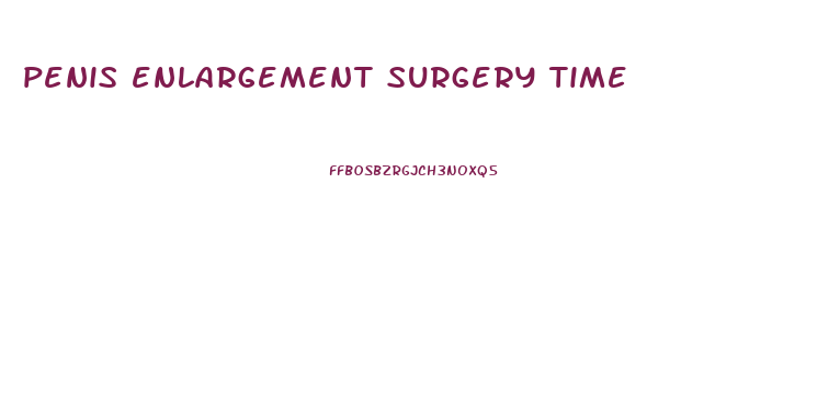 penis enlargement surgery time