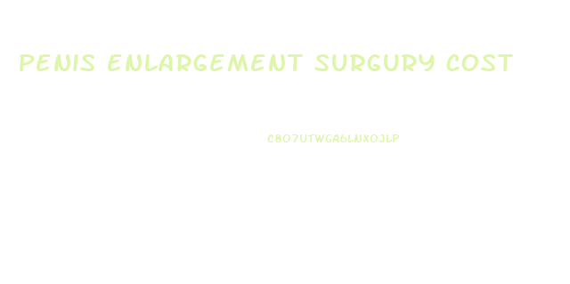 penis enlargement surgury cost