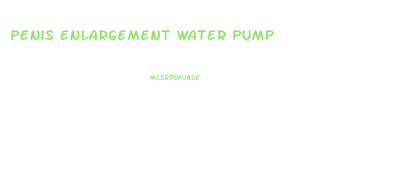penis enlargement water pump
