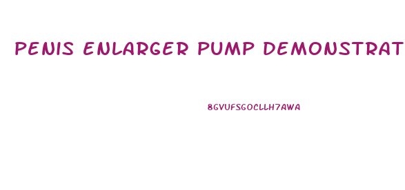 penis enlarger pump demonstration