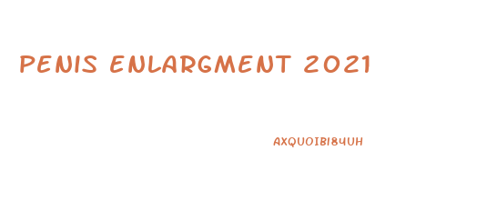 penis enlargment 2021