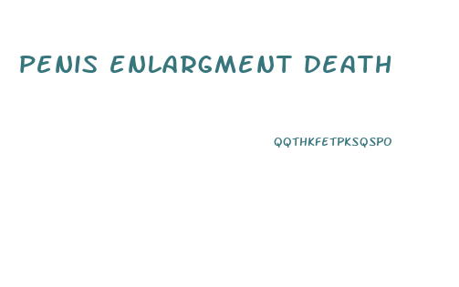 penis enlargment death