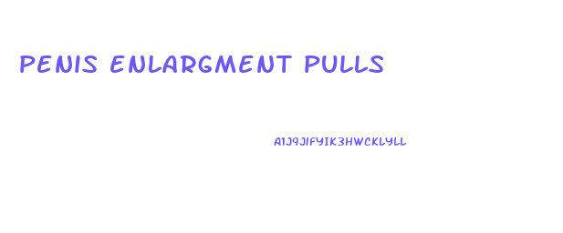 penis enlargment pulls