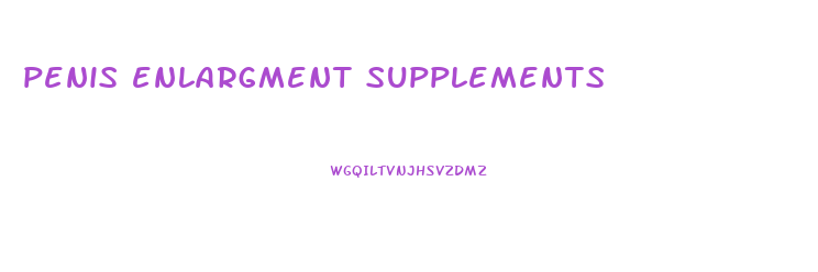 penis enlargment supplements