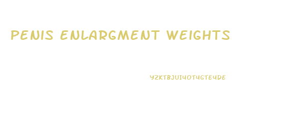 penis enlargment weights