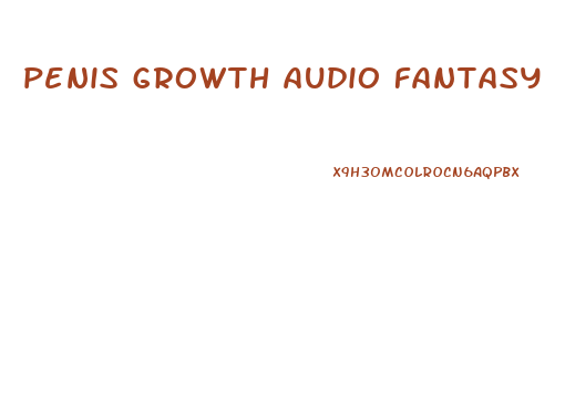 penis growth audio fantasy