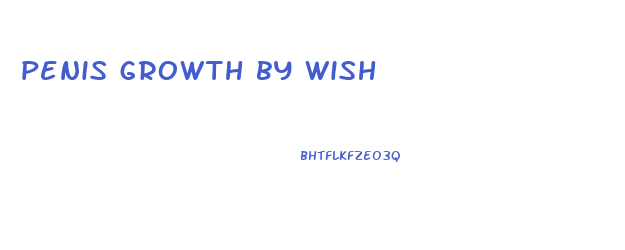 penis growth by wish