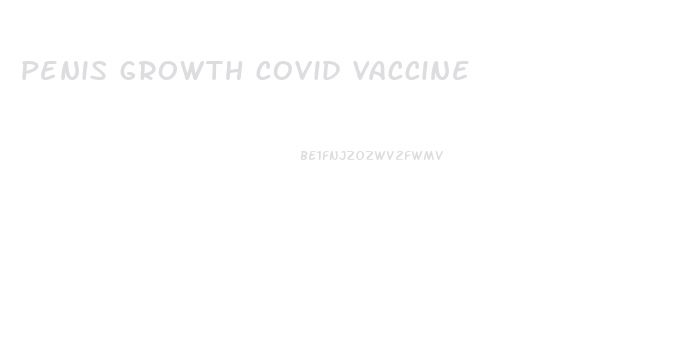 penis growth covid vaccine