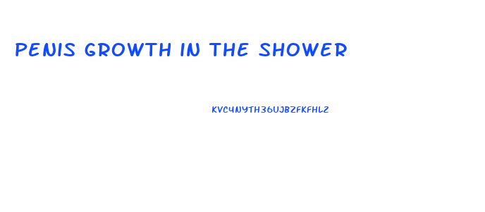 penis growth in the shower