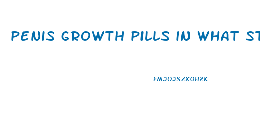 penis growth pills in what store