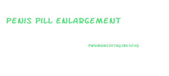 penis pill enlargement