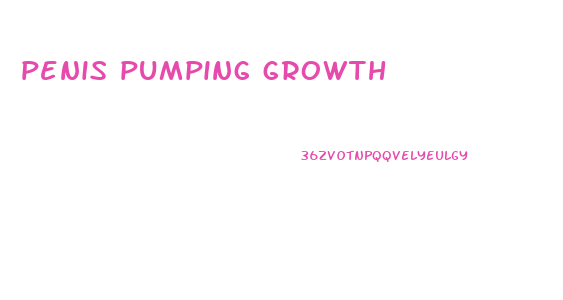 penis pumping growth