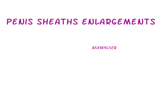 penis sheaths enlargements