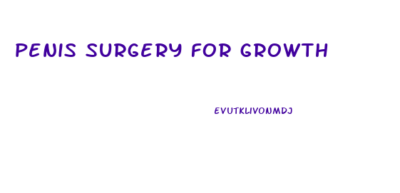 penis surgery for growth