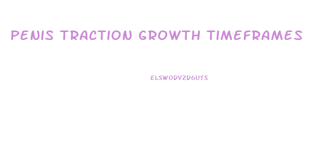 penis traction growth timeframes