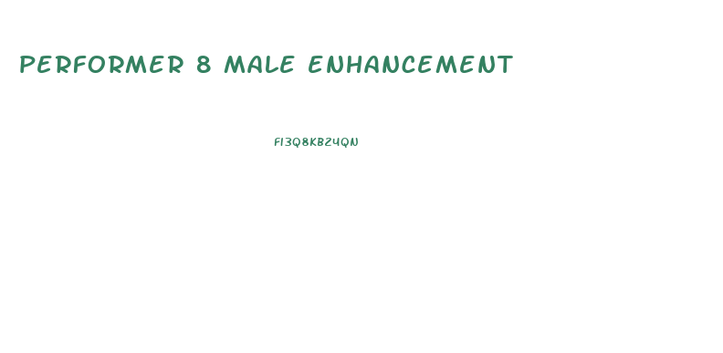 performer 8 male enhancement