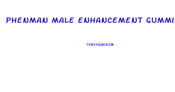 phenman male enhancement gummies