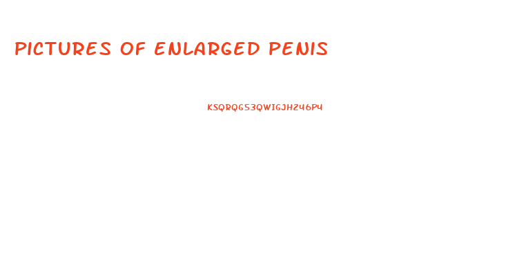 pictures of enlarged penis