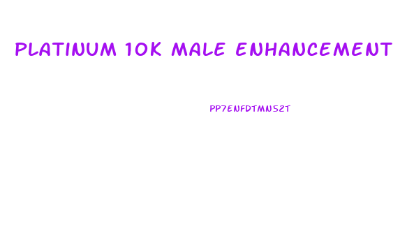 platinum 10k male enhancement