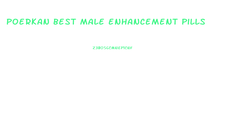 poerkan best male enhancement pills