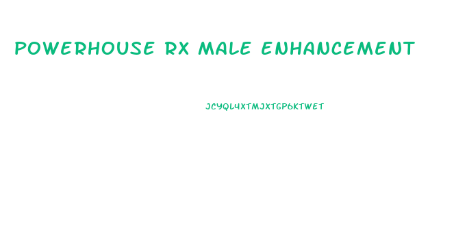 powerhouse rx male enhancement