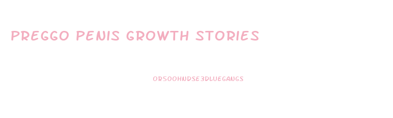 preggo penis growth stories